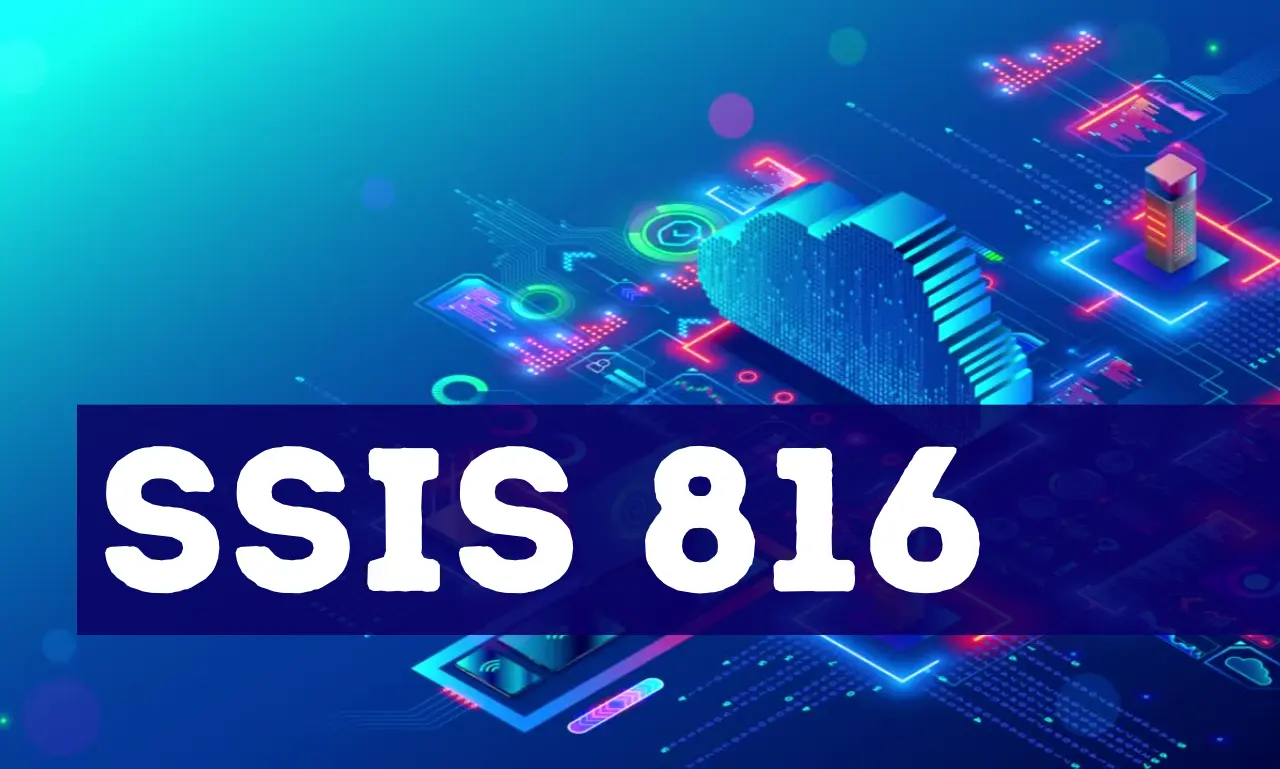 Unlocking Success with SSIS 816: A Comprehensive Overview -