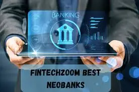 FintechZoom Best Neobanks